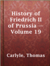 Cover image for History of Friedrich II of Prussia — Volume 19